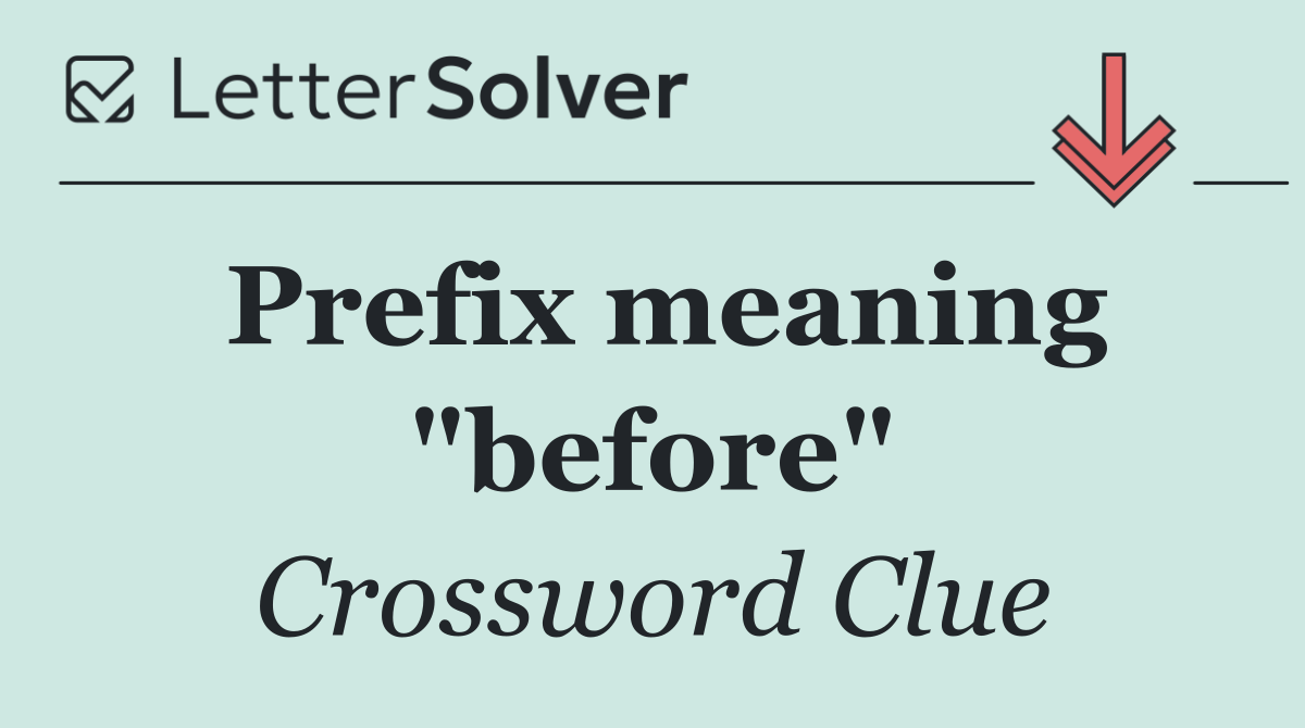 Prefix meaning "before"