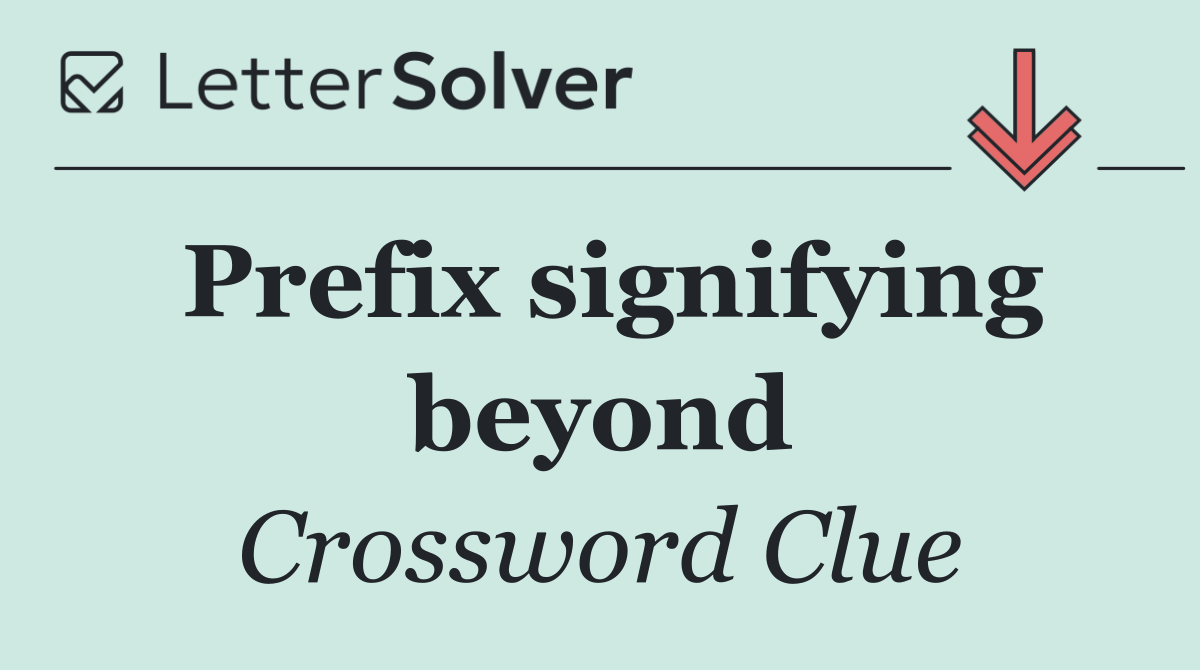 Prefix signifying beyond