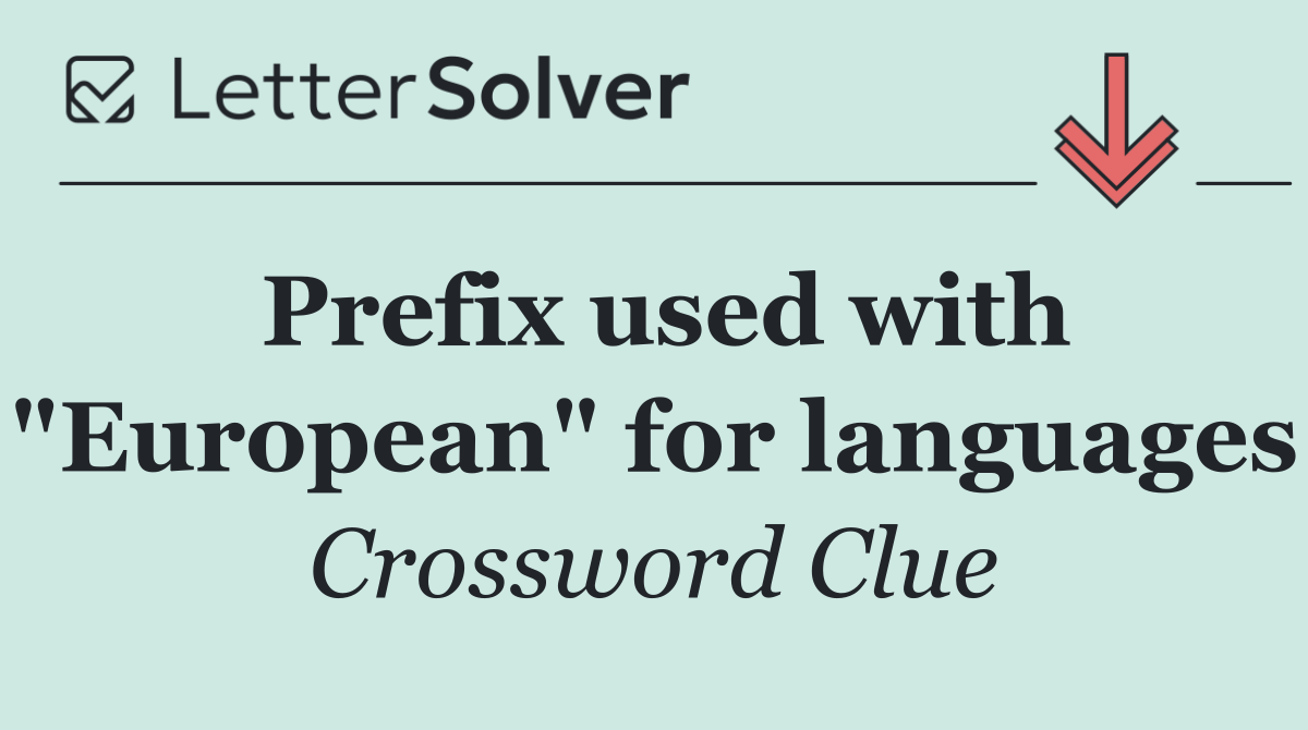 Prefix used with "European" for languages
