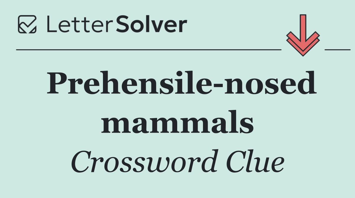 Prehensile nosed mammals