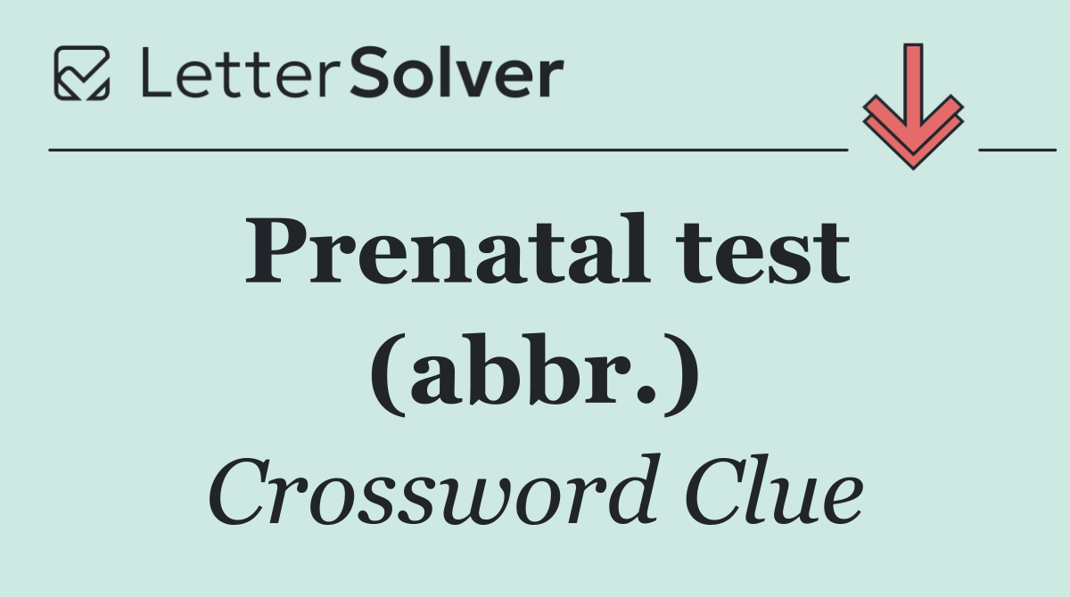 Prenatal test (abbr.)
