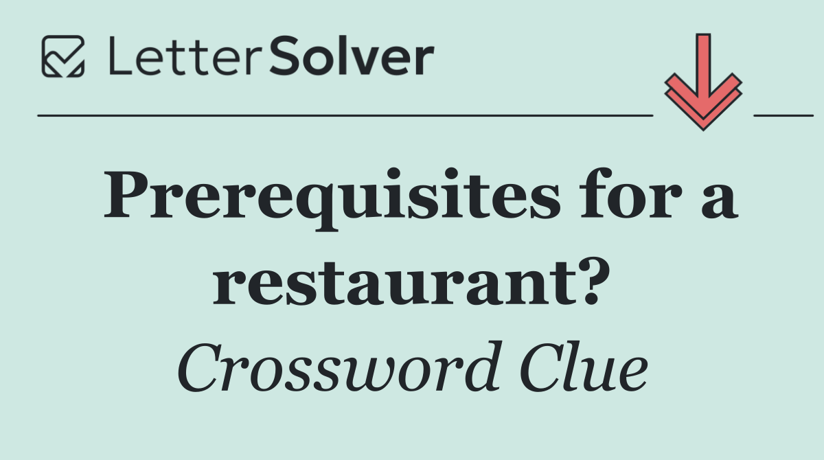 Prerequisites for a restaurant?