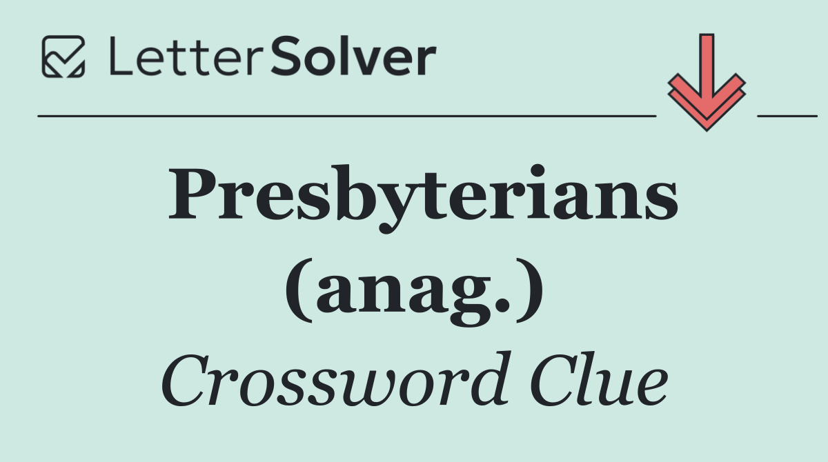 Presbyterians (anag.)