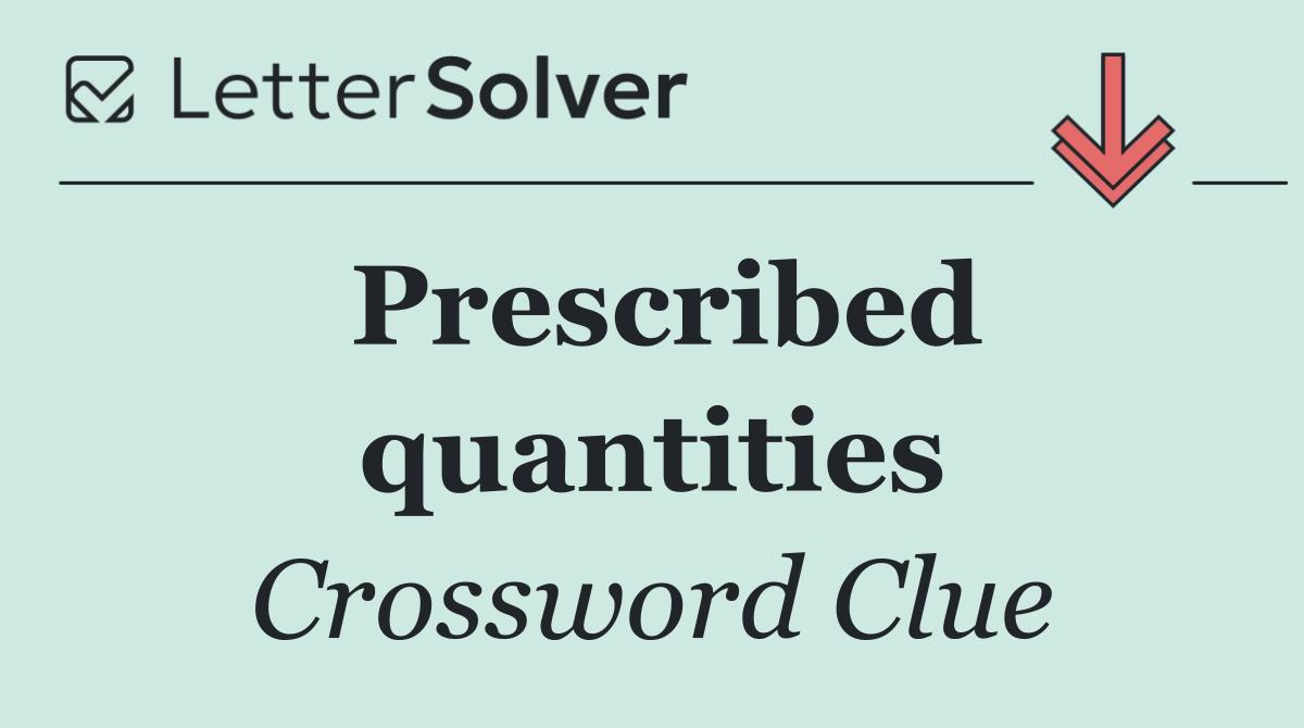 Prescribed quantities