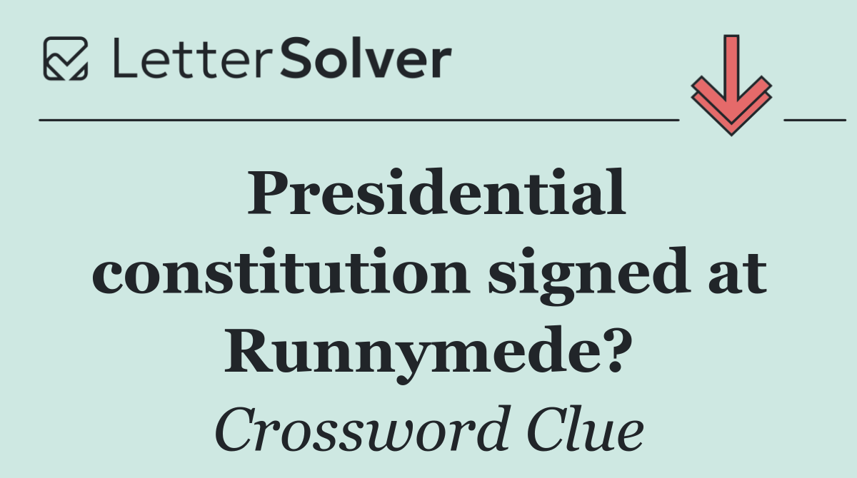 Presidential constitution signed at Runnymede?