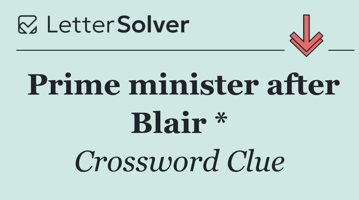 Prime minister after Blair *