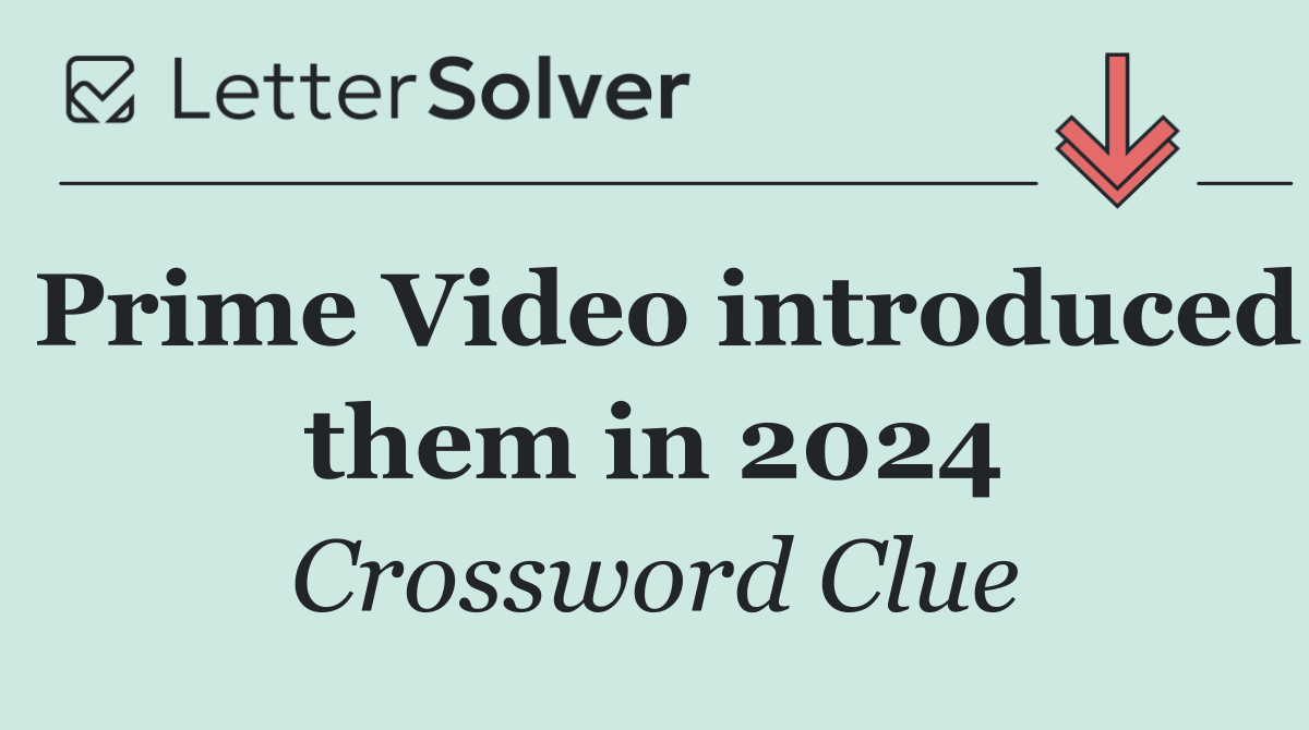 Prime Video introduced them in 2024
