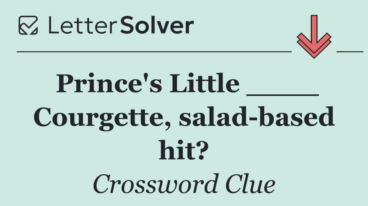 Prince's Little ____ Courgette, salad based hit?