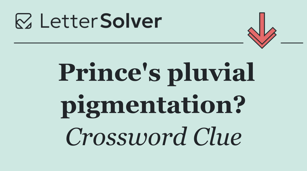 Prince's pluvial pigmentation?