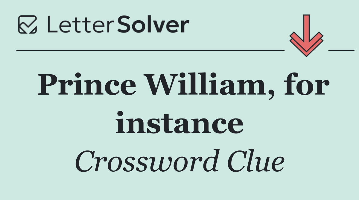 Prince William, for instance