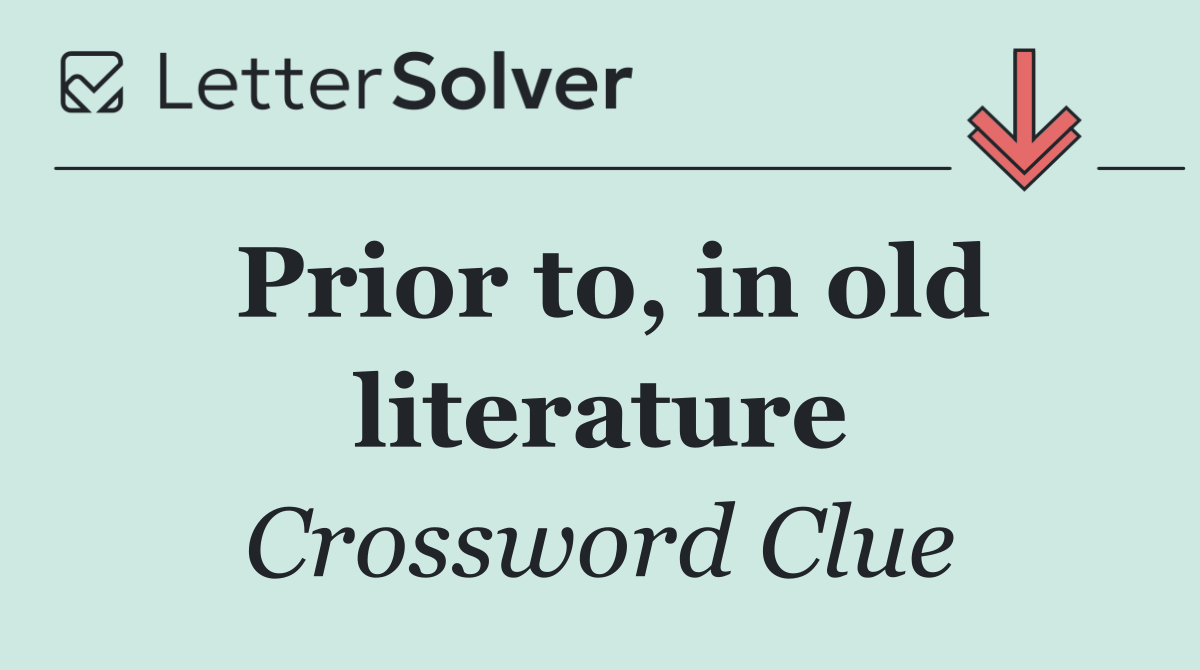 Prior to, in old literature