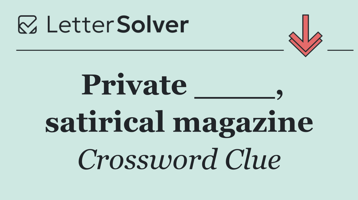 Private ____, satirical magazine