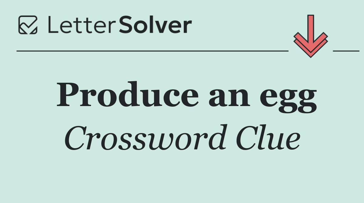 Produce an egg