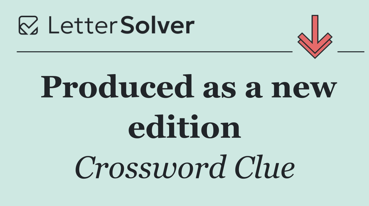Produced as a new edition