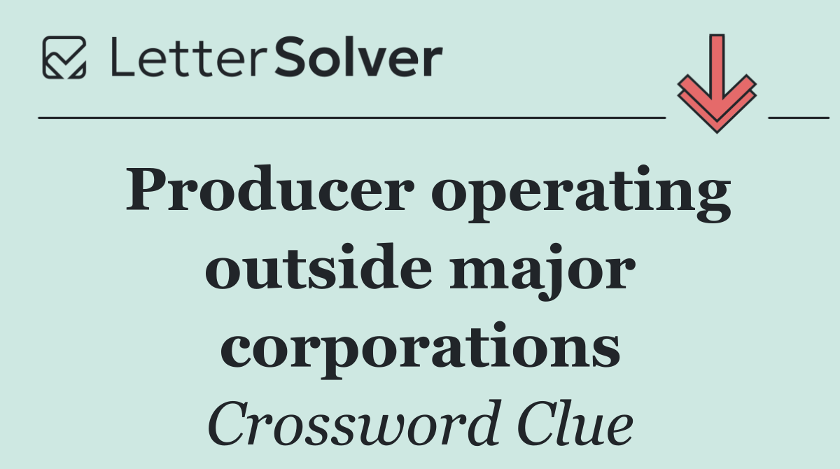 Producer operating outside major corporations