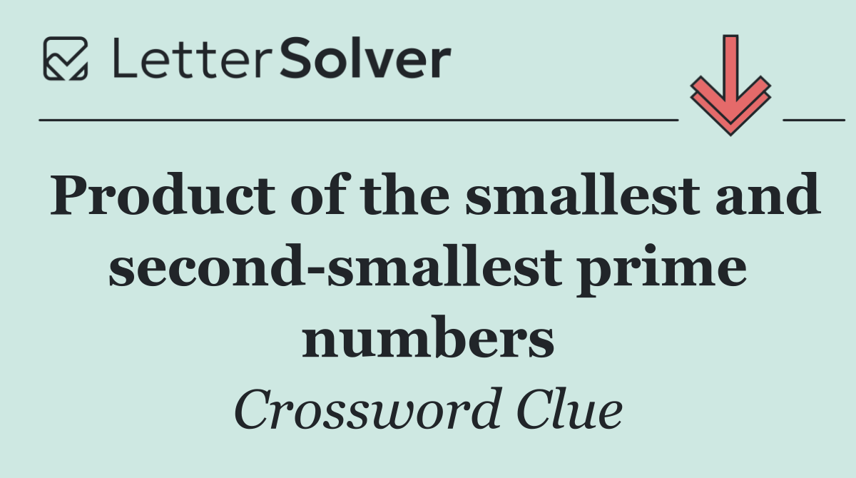 Product of the smallest and second smallest prime numbers