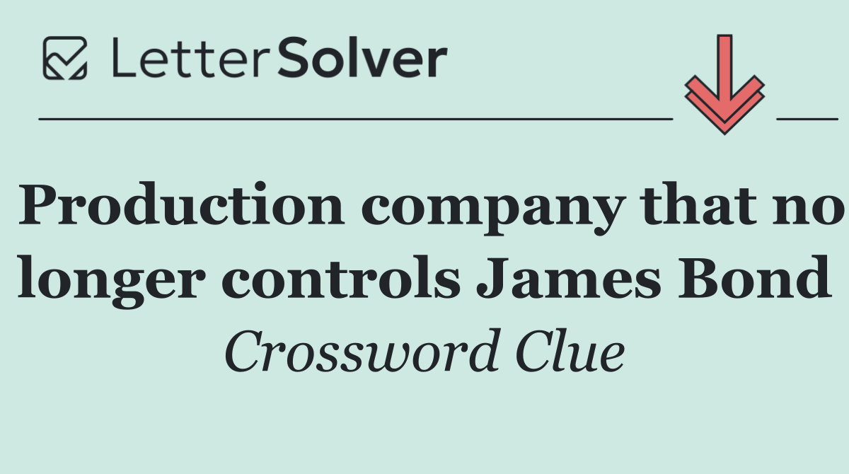 Production company that no longer controls James Bond