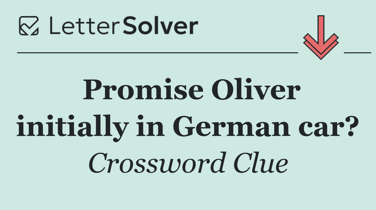 Promise Oliver initially in German car?