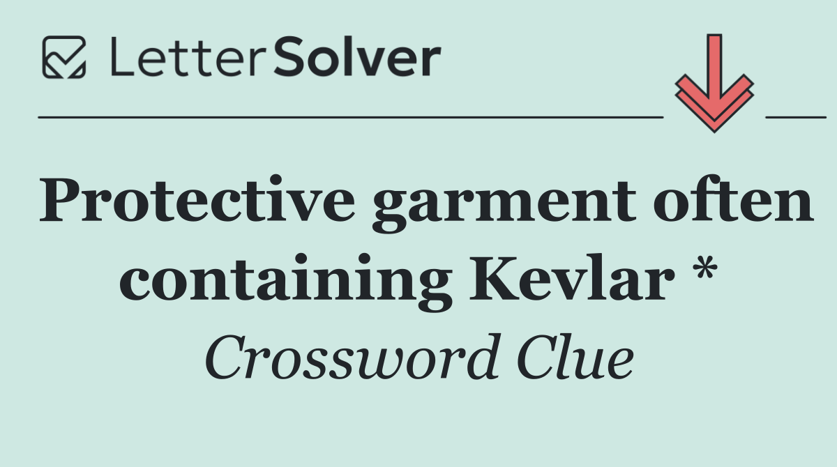 Protective garment often containing Kevlar *