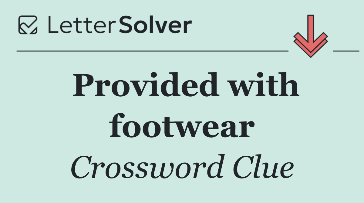 Provided with footwear