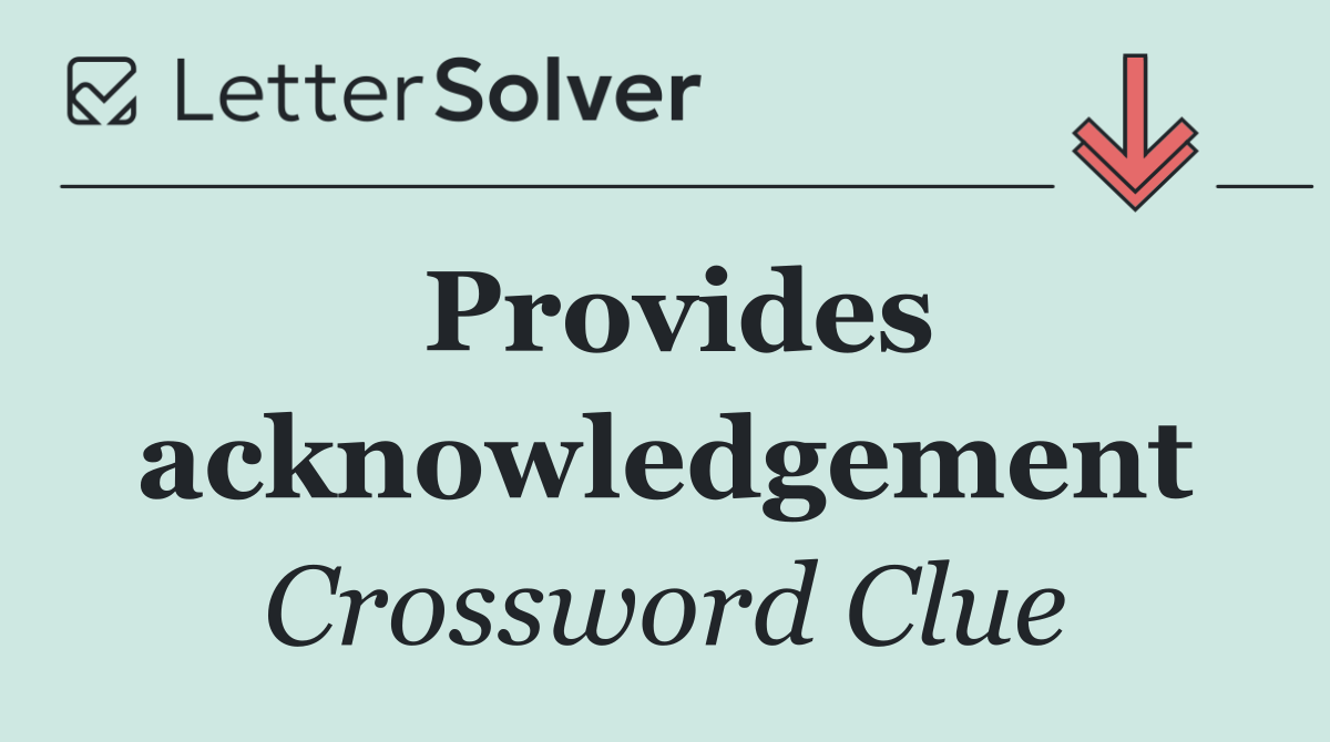 Provides acknowledgement