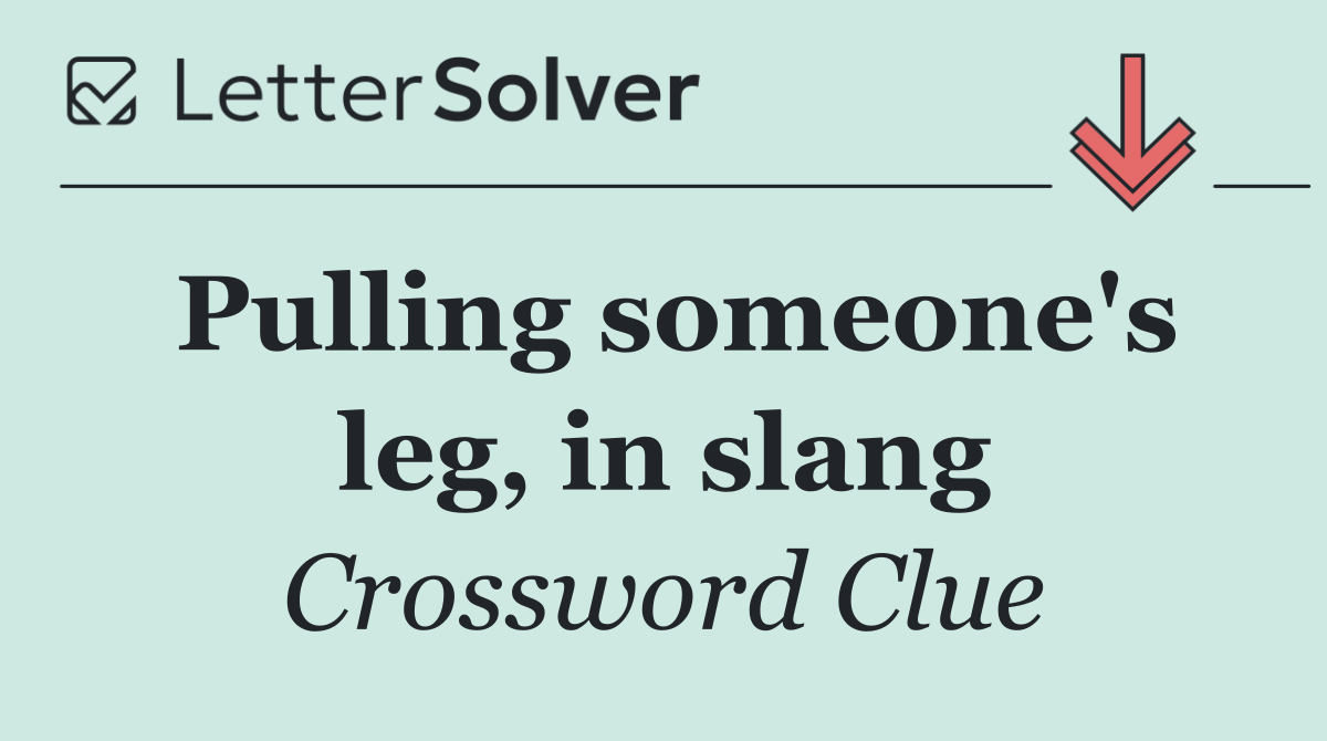 Pulling someone's leg, in slang