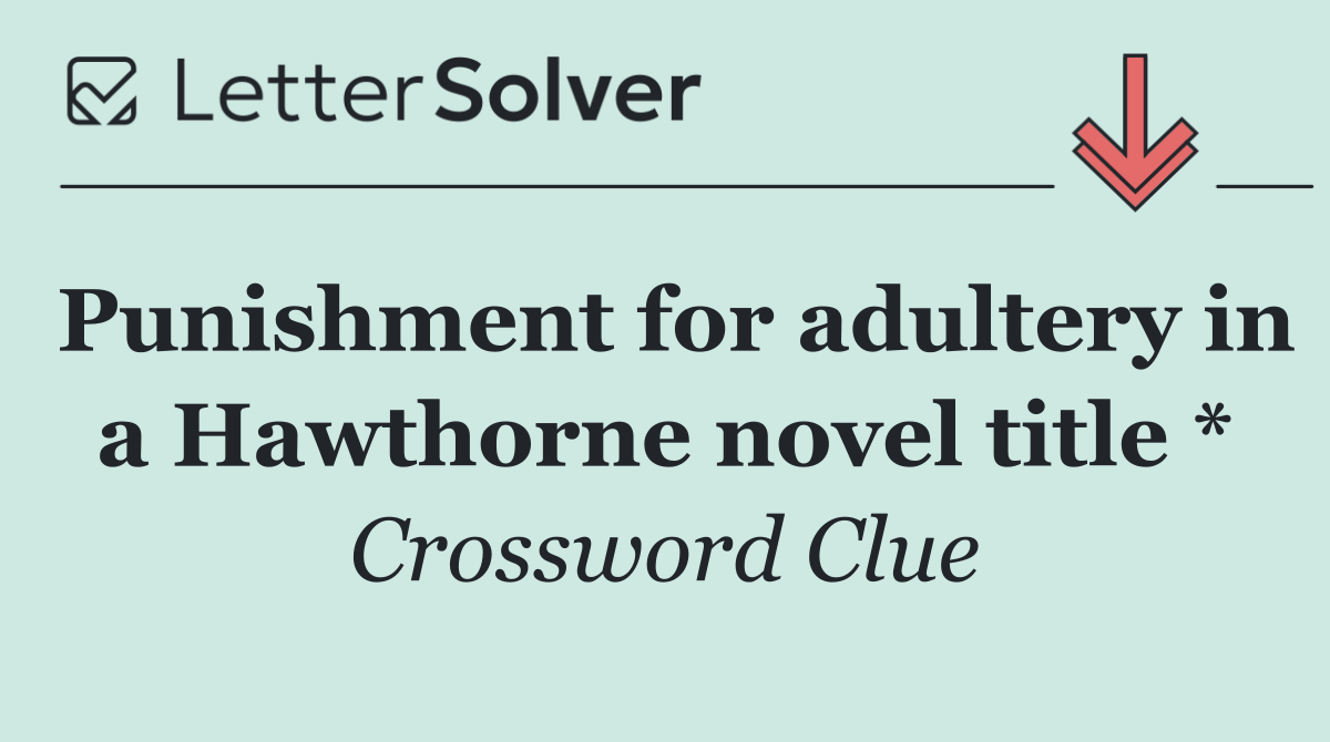 Punishment for adultery in a Hawthorne novel title *