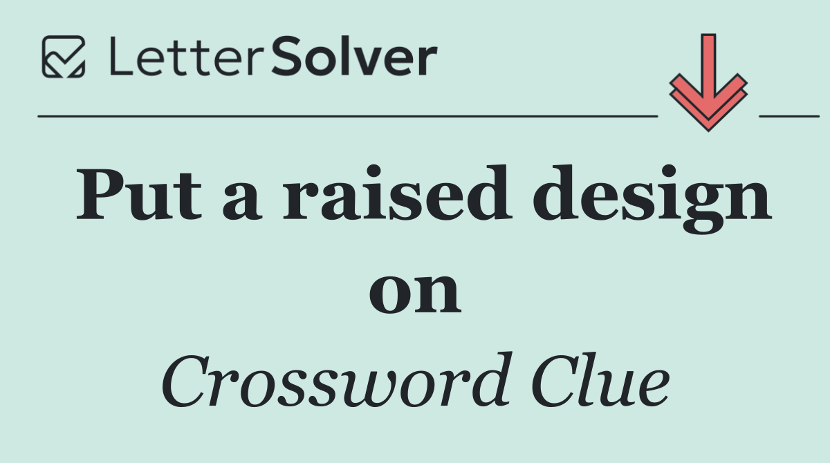 Put a raised design on