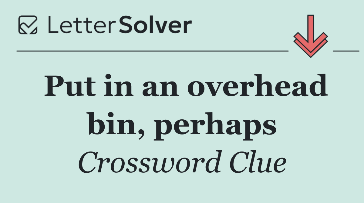 Put in an overhead bin, perhaps