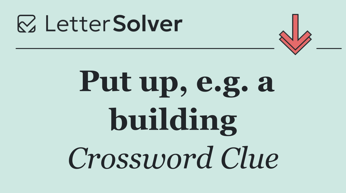 Put up, e.g. a building