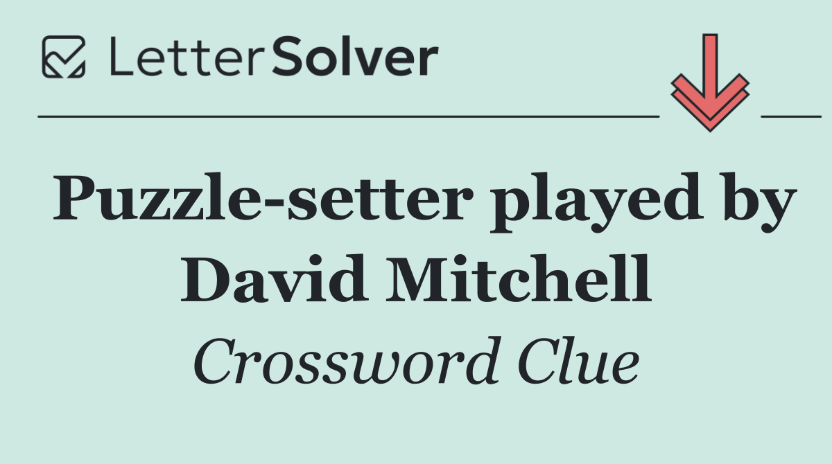 Puzzle setter played by David Mitchell