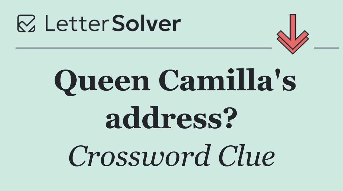 Queen Camilla's address?