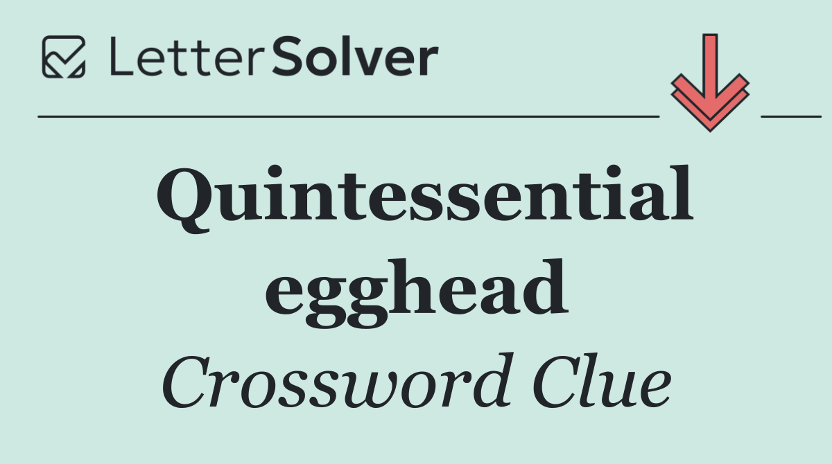 Quintessential egghead