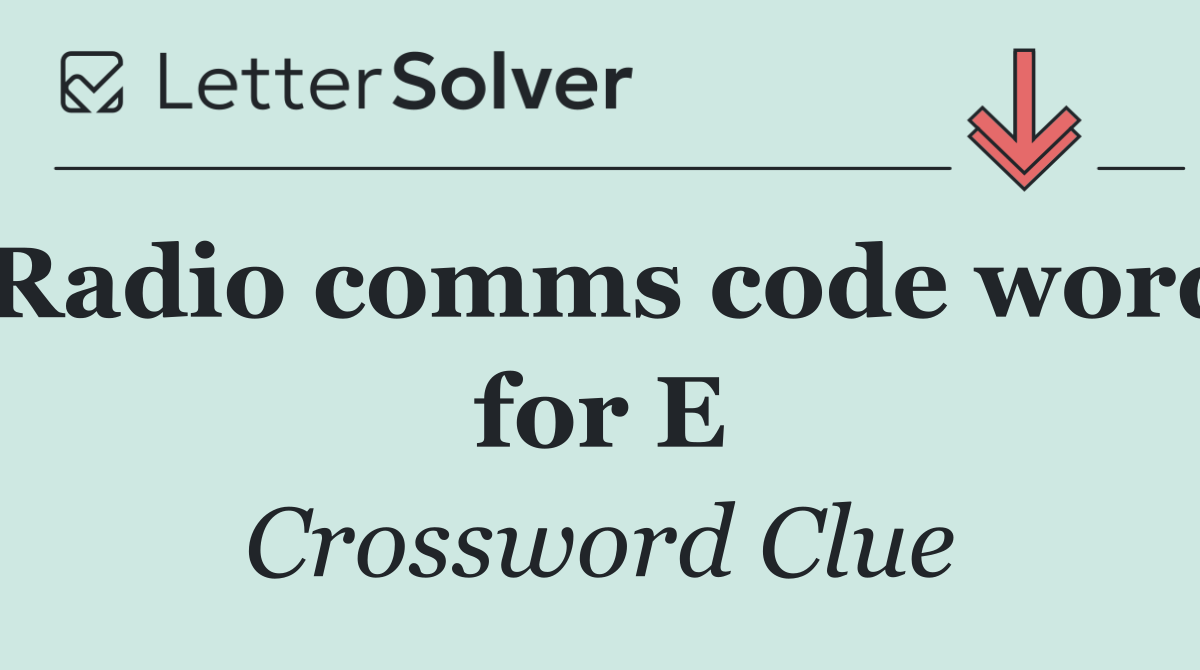 Radio comms code word for E