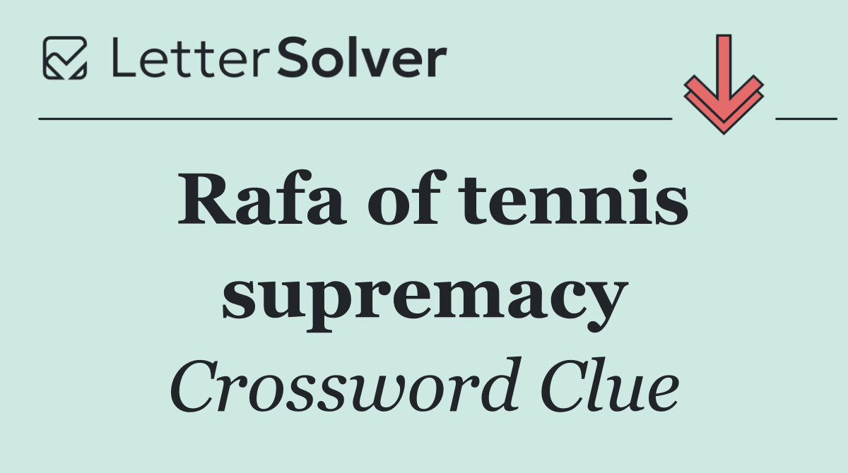 Rafa of tennis supremacy