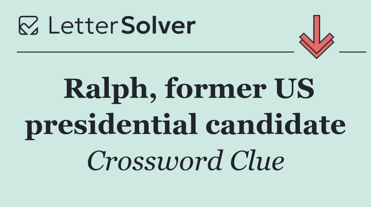 Ralph, former US presidential candidate