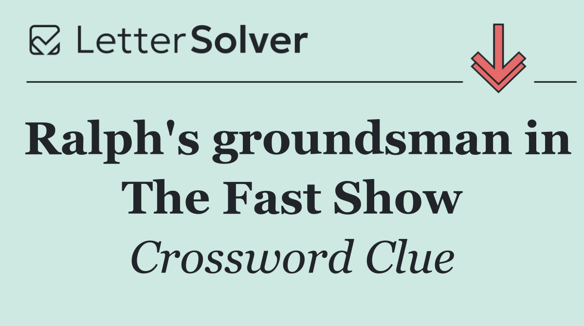 Ralph's groundsman in The Fast Show