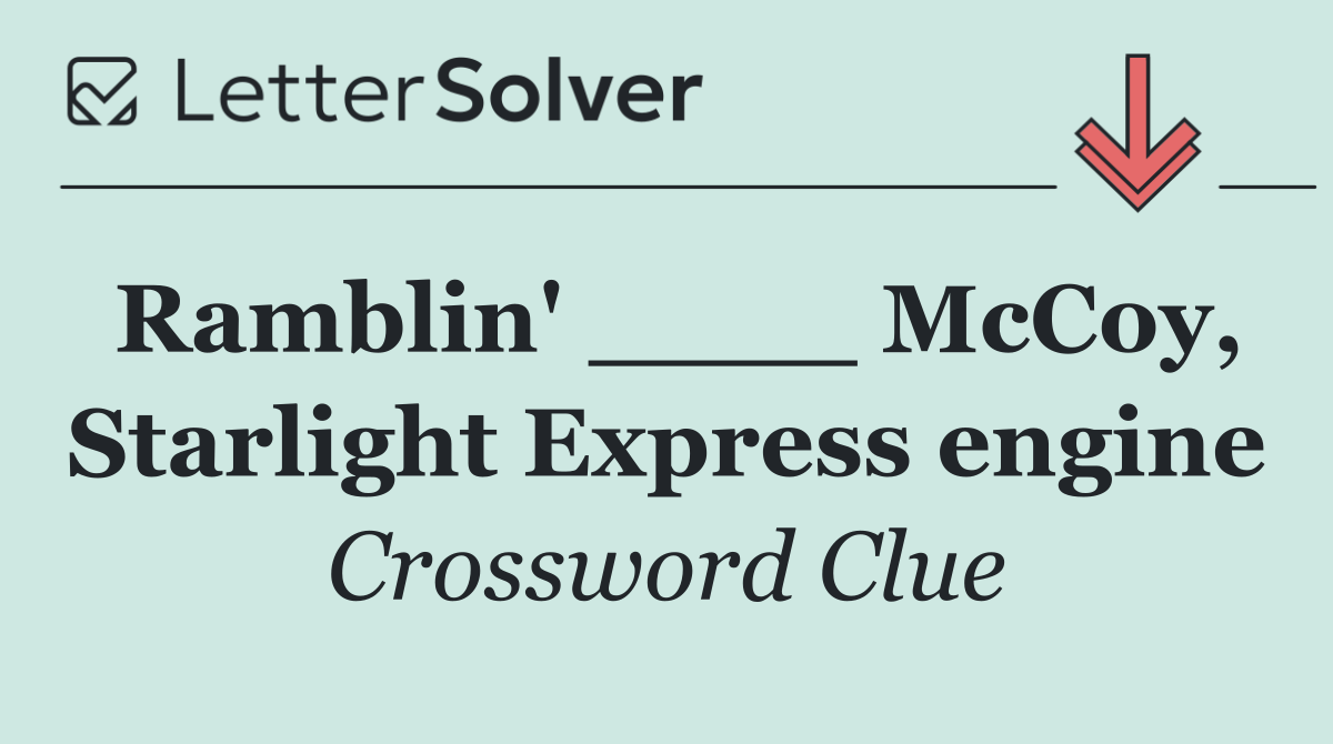 Ramblin' ____ McCoy, Starlight Express engine