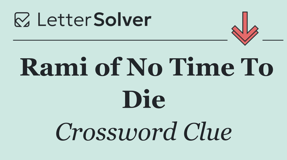 Rami of No Time To Die