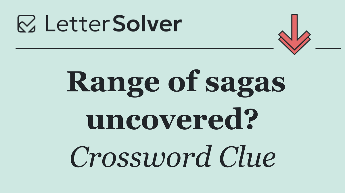Range of sagas uncovered?