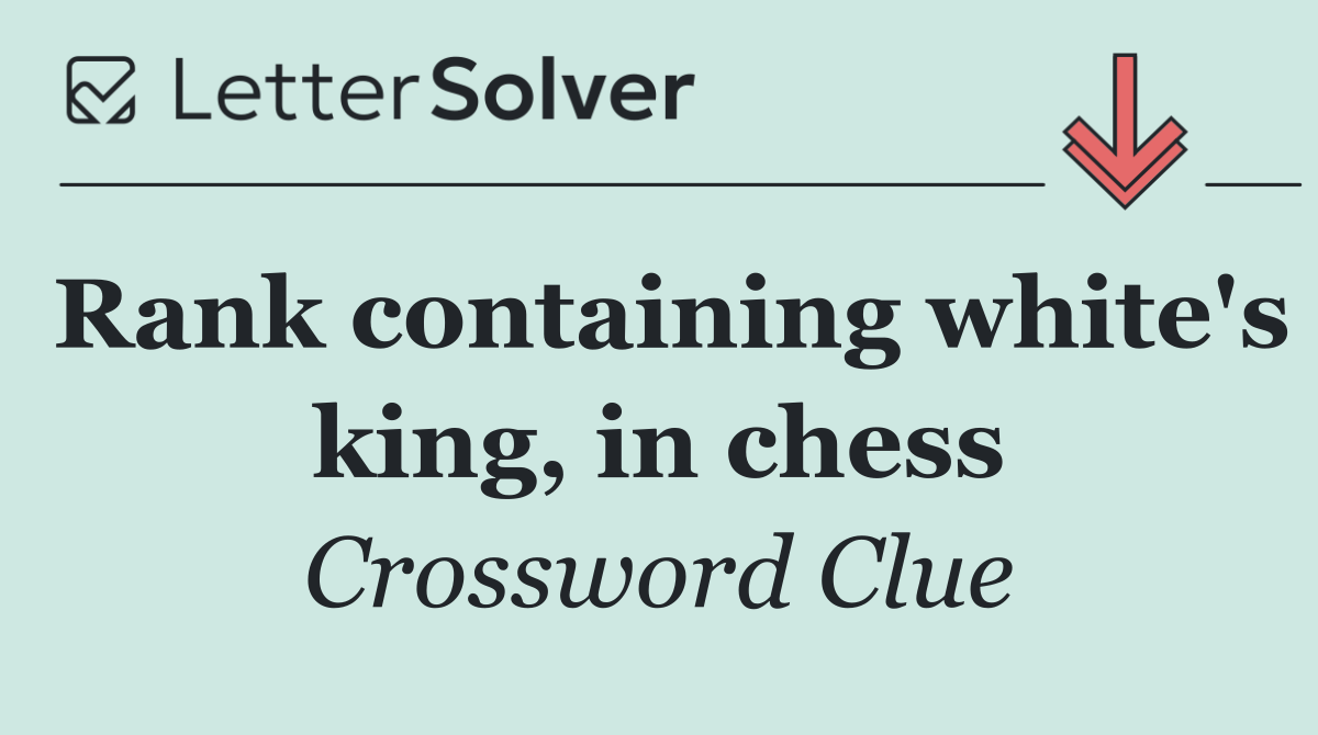 Rank containing white's king, in chess