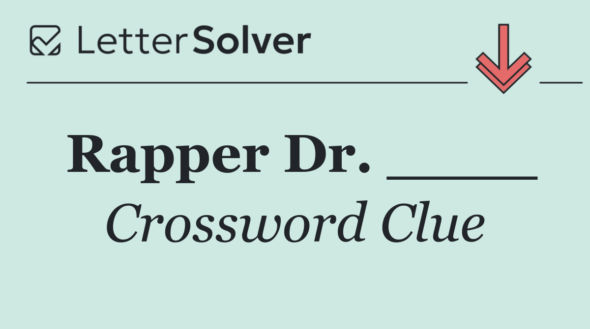Rapper Dr. ____