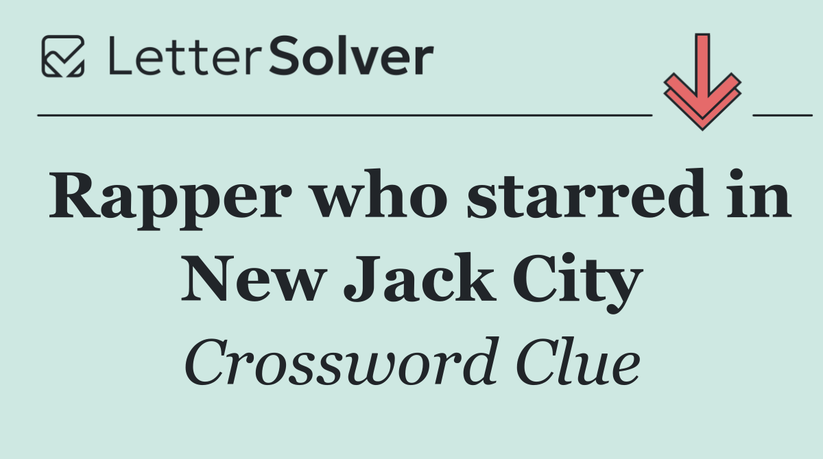 Rapper who starred in New Jack City