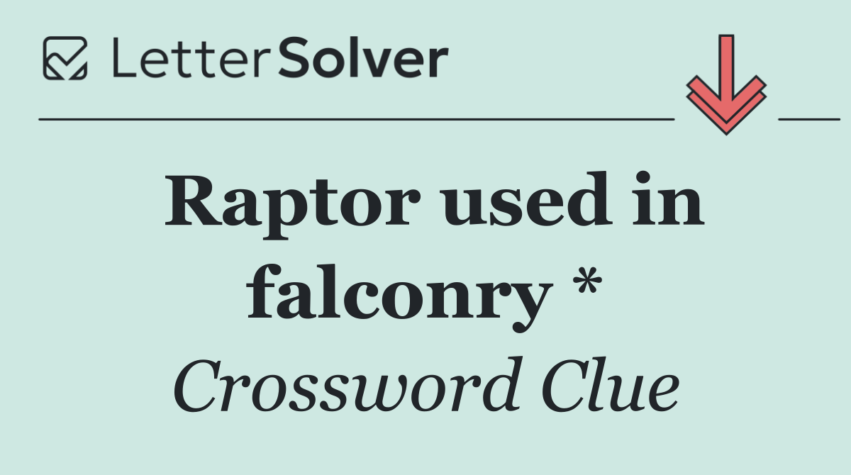 Raptor used in falconry *