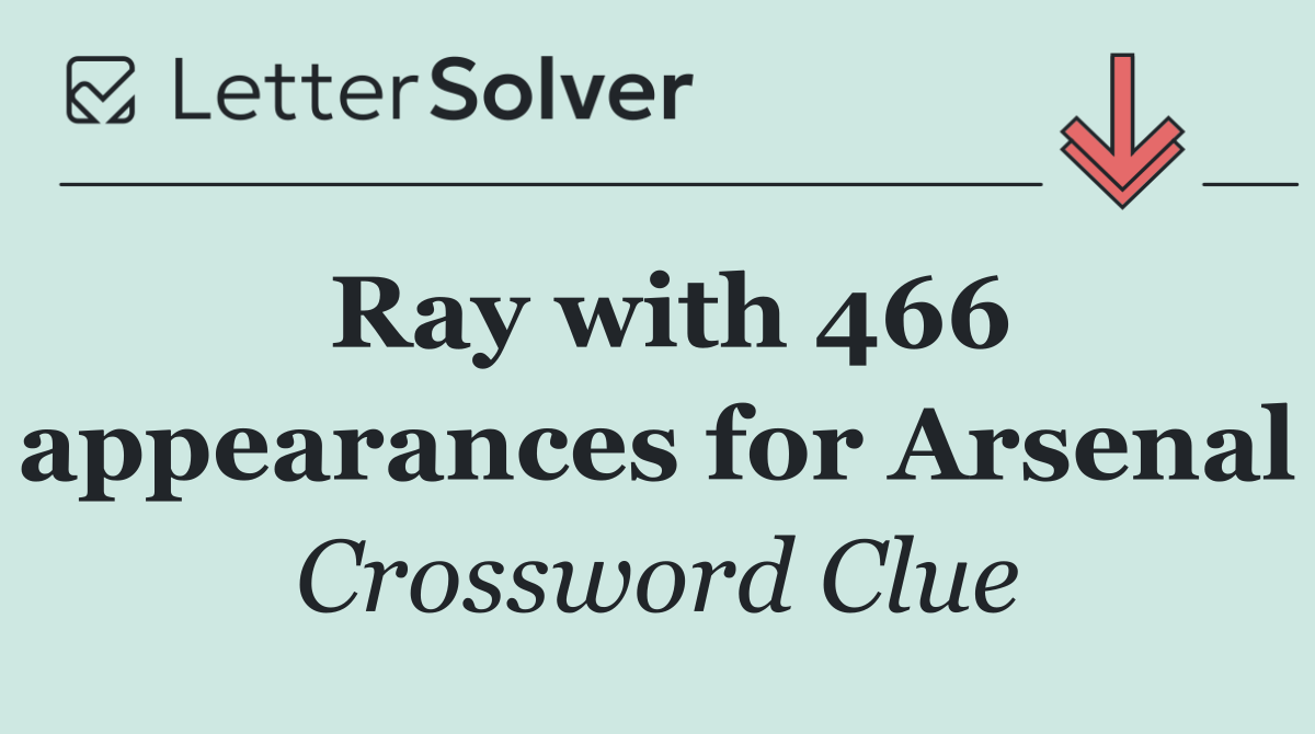 Ray with 466 appearances for Arsenal