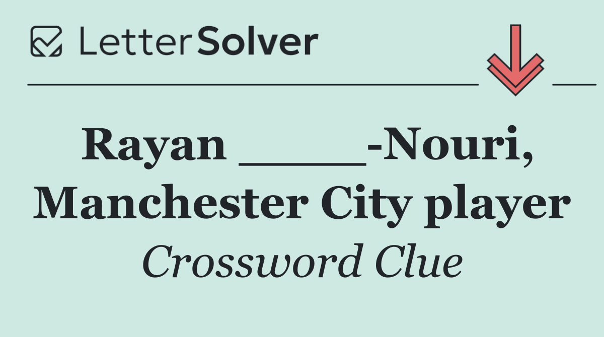 Rayan ____ Nouri, Manchester City player