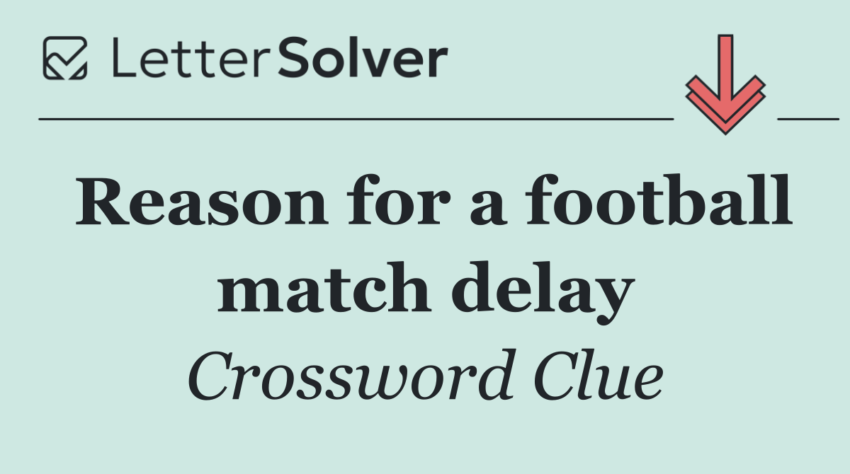Reason for a football match delay