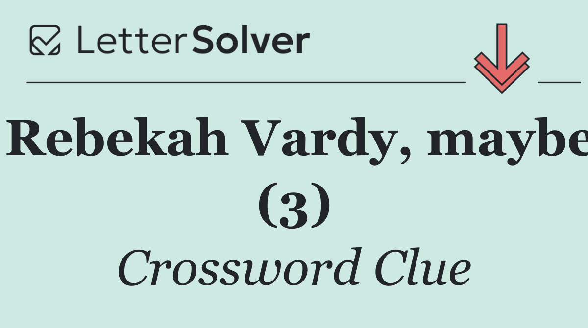 Rebekah Vardy, maybe (3)