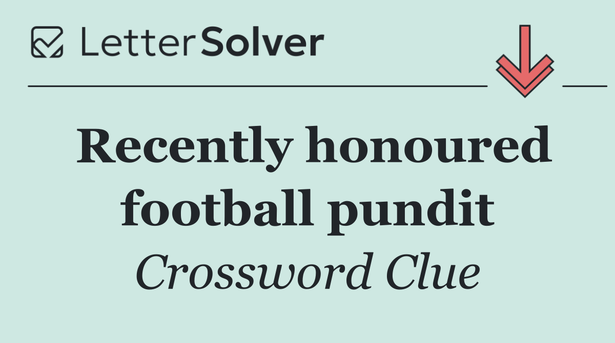 Recently honoured football pundit
