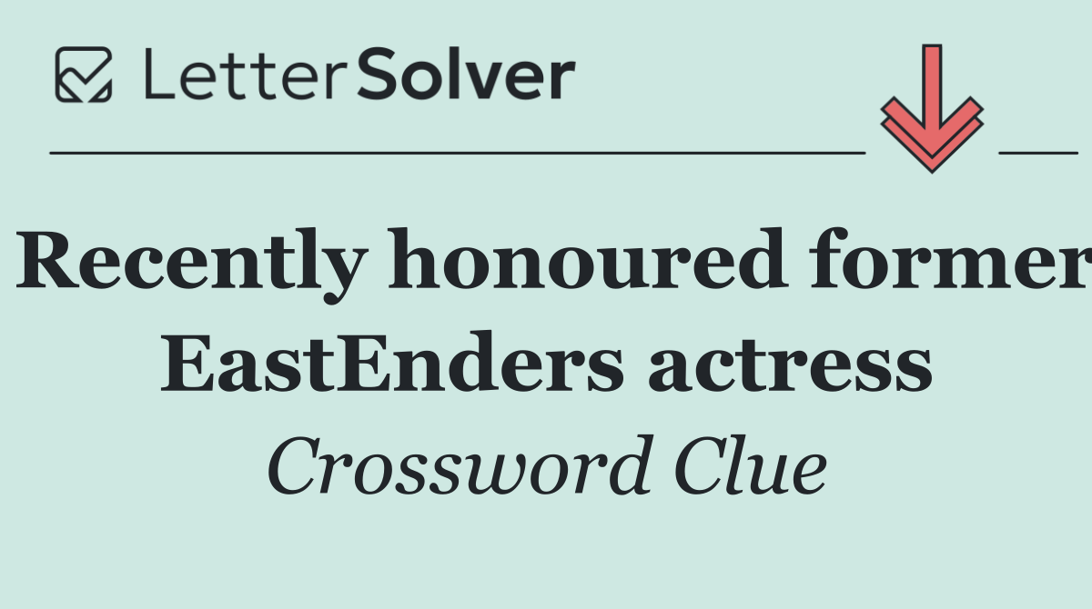 Recently honoured former EastEnders actress